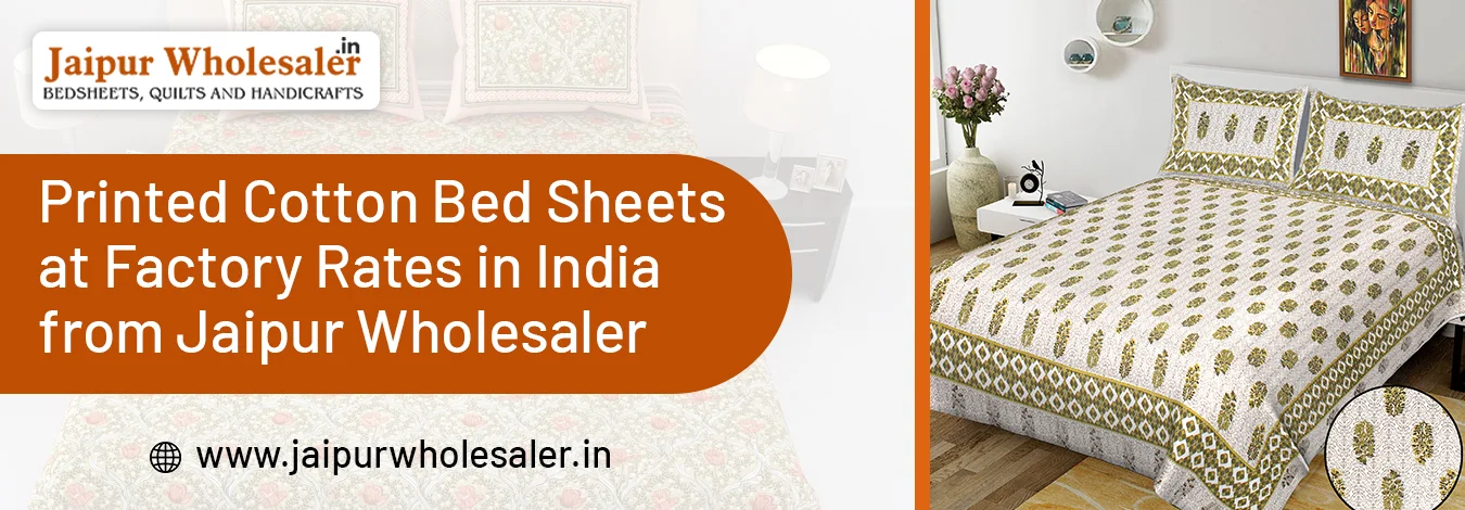 Printed Cotton Bed Sheets at Factory Rates in India from Jaipur Wholesaler