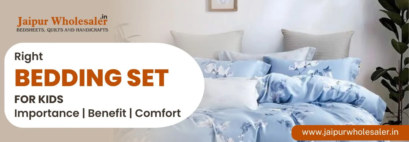 Choose the Right Bedding Set for Kids: Know the Importance, Benefits, and Comfort