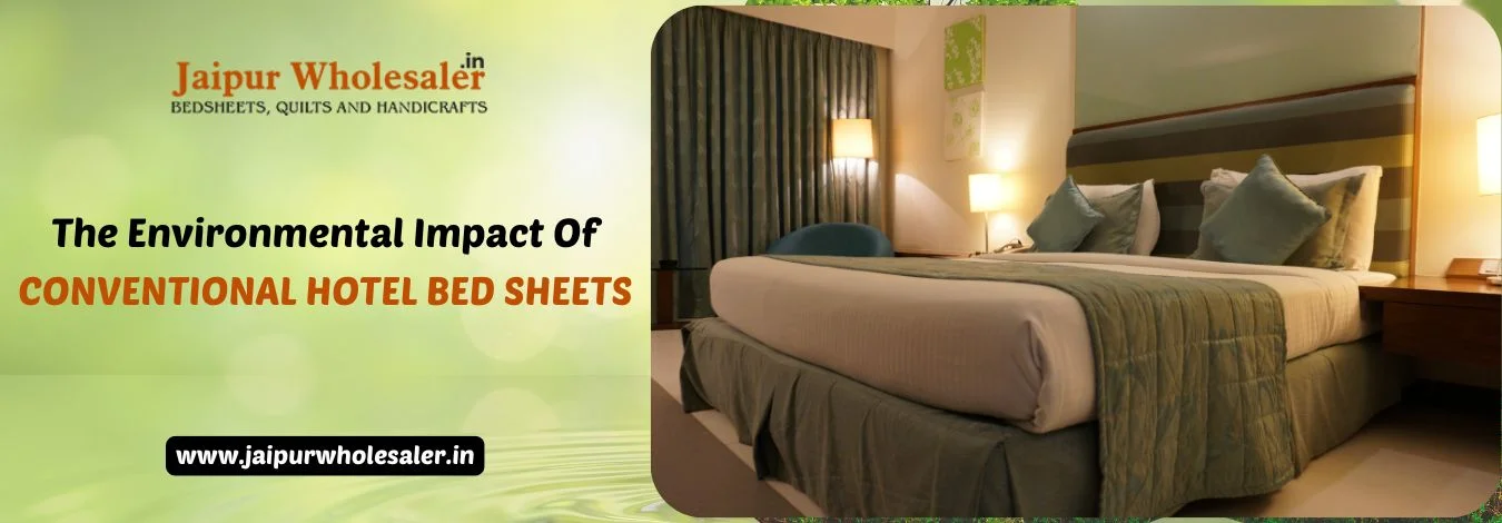 The Environmental Impact of Conventional Hotel Bed Sheets